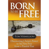 Born to Be Free: Discovering Christ's Power to Set You Free from a Painful Past