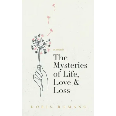 The Mysteries of Life, Love & Loss: A Memoir