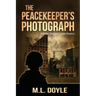 The Peacekeeper's Photograph: A Master Sergeant Lauren Harper Mystery