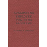 Evaluating Employee Training Programs: A Research-Based Guide for Human Resources Managers