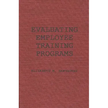 Evaluating Employee Training Programs: A Research-Based Guide for Human Resources Managers