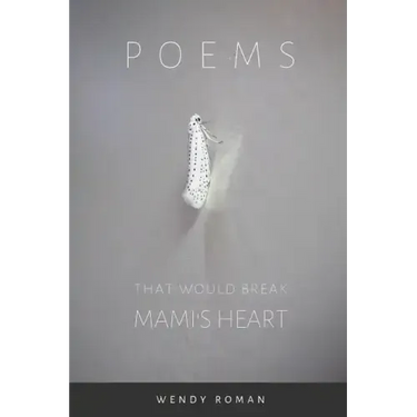 Poems That Would Break Mami's Heart