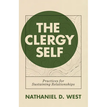 The Clergy Self: Practices for Sustaining Relationships
