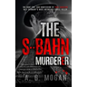 The S-Bahn Murderer: The Hunt for, and Confession of Paul Ogorzow, Nazi Germany's Most Notorious Serial Killer