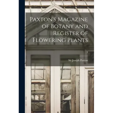 Paxton's Magazine of Botany and Register of Flowering Plants; 3