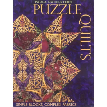 Puzzle Quilts: Simple Blocks, Complex Fabrics