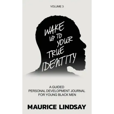 Wake Up To Your True Identity: A Guided Personal Development Journal For Young Black Men