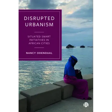 Disrupted Urbanism: Situated Smart Initiatives in African Cities