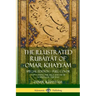 The Illustrated Rubáiyát of Omar Khayyám: Special Edition - Full Color, Containing the First and Fifth Editions of the Text