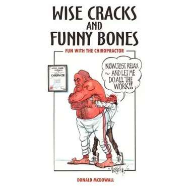 Wise Cracks and Funny Bones: Fun With the Chiropractor