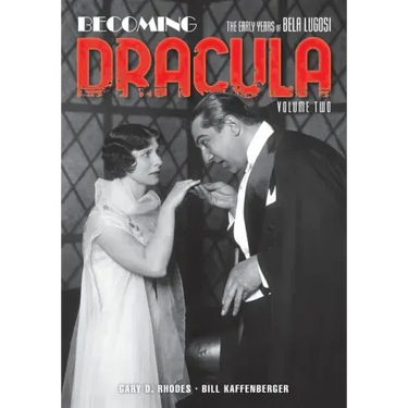 Becoming Dracula: The Early Years of Bela Lugosi, Volume Two