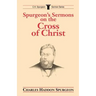 Spurgeon's Sermons on the Cross of Christ