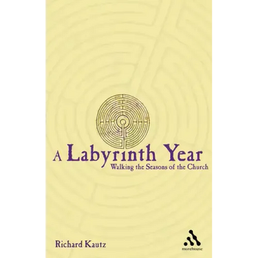 A Labyrinth Year: Walking the Seasons of the Church