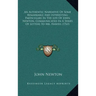 An Authentic Narrative of Some Remarkable and Interesting Particulars in the Life of John Newton, Communicated in a Series of Letters to Mr. Haweis (1