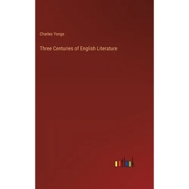 Three Centuries of English Literature