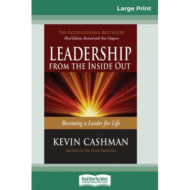 Leadership from the Inside Out: Becoming a Leader for Life (Third Edition) (16pt Large Print Edition)
