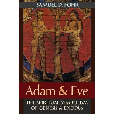 Adam & Eve: The Spiritual Symbolism of Genesis & Exodus