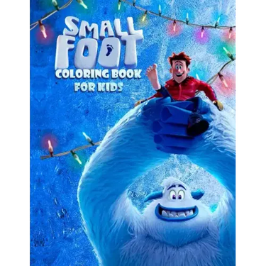 Small Foot Coloring Book for Kids: Color Your Favourite Characters from the Small Foot Movie! (Migo, Meechee, Percy, Kolka, Gwangi and Others)