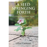 A Seed Springing Forth: Cultivating a Godly Heart