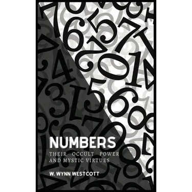 NUMBERS, Their Occult Power And Mystic Virtues