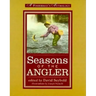 Seasons of the Angler: A Fisherman's Anthology