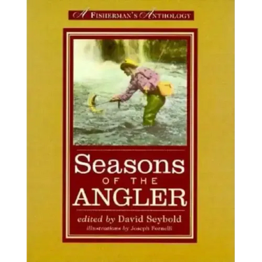 Seasons of the Angler: A Fisherman's Anthology