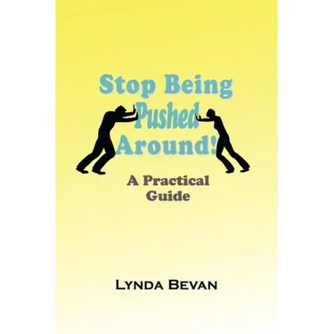 Stop Being Pushed Around!: A Practical Guide