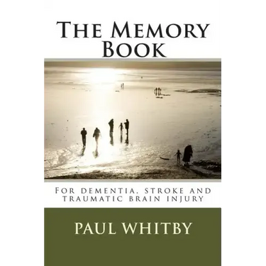 The Memory Book: For dementia, stroke and traumatic brain injury