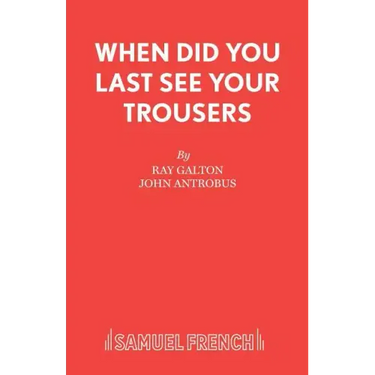 When Did You Last See your Trousers