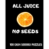 All Juice No Seeds: 100 Easy Get Well Soon Sudoku Puzzles Large Print Vasectomy Recovery Gift for Men
