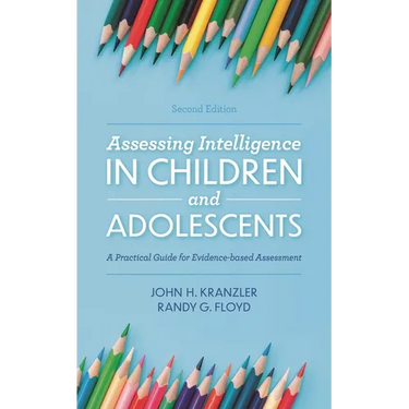 Assessing Intelligence in Children and Adolescents: A Practical Guide for Evidence-Based Assessment