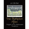 The Pumpkin Man: Origins of a Halloween Tradition