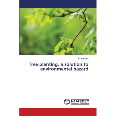 Tree planting, a solution to environmental hazard