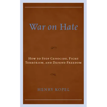 War on Hate: How to Stop Genocide, Fight Terrorism, and Defend Freedom