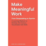 Make Meaningful Work: From Sleepwalking to Sparkle