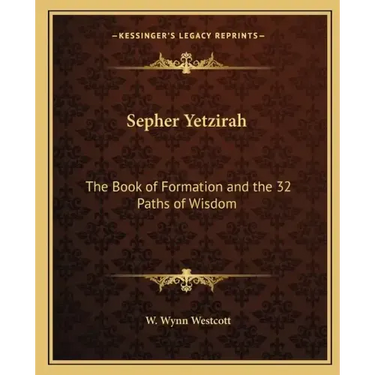Sepher Yetzirah: The Book of Formation and the 32 Paths of Wisdom