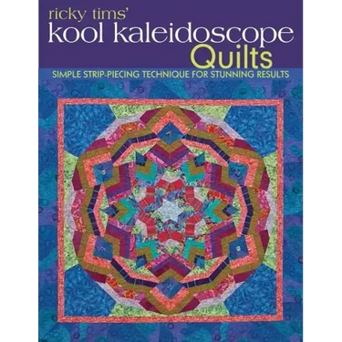 Ricky Tims' Kool Kaleidoscope Quilts-Print-on-Demand-Edition: Simple Strip-Piecing Technique for Stunning Results