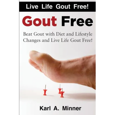 Gout Free: Beat Gout with Diet and Lifestyle Changes and Live Life Gout Free!