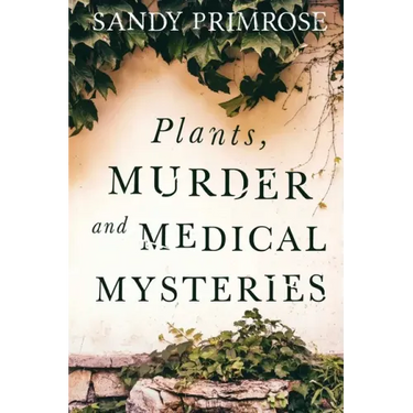 Plants, Murder and Medical Mysteries