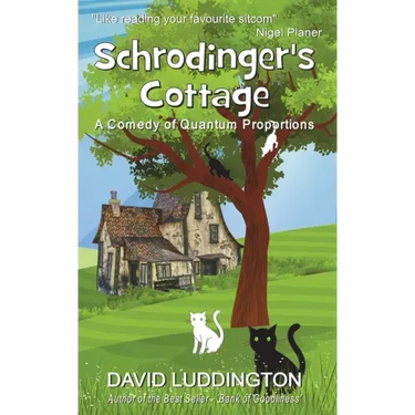 Schrodinger's Cottage: A Comedy of Quantum Proportions