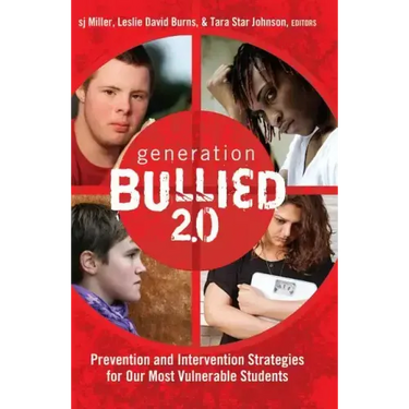 Generation BULLIED 2.0: Prevention and Intervention Strategies for Our Most Vulnerable Students