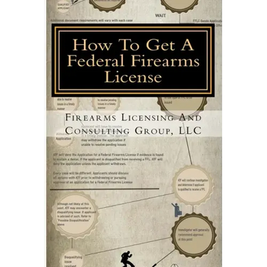 How To Get A Federal Firearms License: A Step By Step Guide To Obtaining A FFL