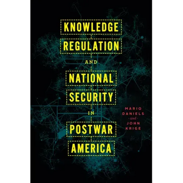 Knowledge Regulation and National Security in Postwar America