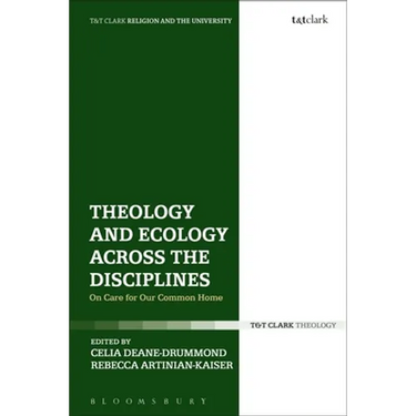 Theology and Ecology Across the Disciplines: On Care for Our Common Home