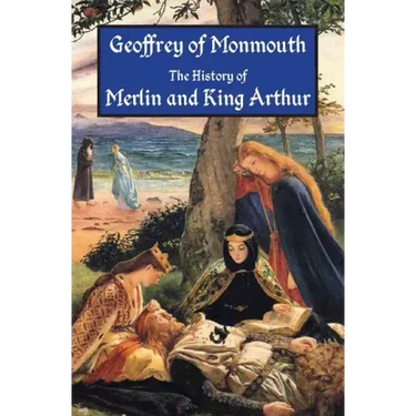 The History of Merlin and King Arthur: The Earliest Version of the Arthurian Legend