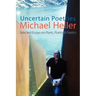 Uncertain Poetries: Selected Essays on Poets, Poetry and Poetics