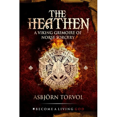 The Heathen: A Viking Grimoire Of Norse Sorcery