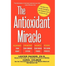 The Antioxidant Miracle: Your Complete Plan for Total Health and Healing
