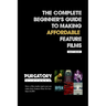 The Complete Beginner's Guide to Making Affordable Feature Films
