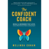 The Confident Coach: Build a Business You Love, Attract Ideal Clients & Make a Lasting Impact